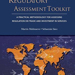 Regulatory Assessment Toolkit: A Practical Methodology for Assessing Regulation on Trade and Investment in Services (Trade and Development)